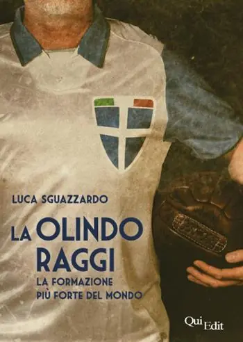 Direttamente Dal Produttore La Olindo Raggi. La storia della «formazione più forte del mondo»