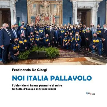 Noi Italia pallavolo. I valori che ci hanno permesso di salire sul tetto d’Europa in trenta giorni Promozione Esclusiva