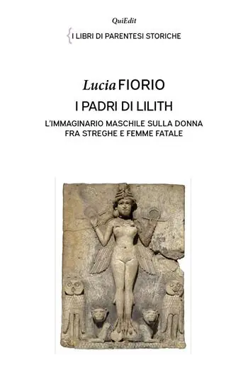 Compra Oggi Stesso I padri di Lilith. L‘immaginario maschile sulla donna fra streghe e femme fatale
