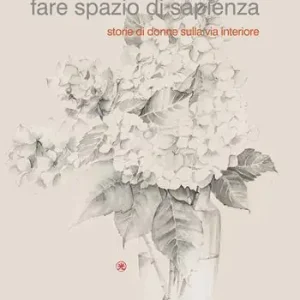 Prezzo Basso Fare spazio di sapienza. Storie di donne sulla via interiore