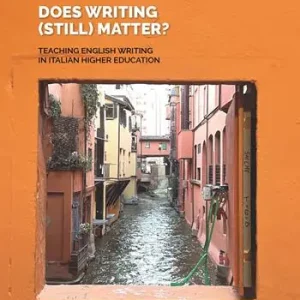 Does writing (still) matter? Teaching English writing in Italian higher education Vendita Finale