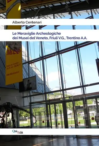 Le meraviglie archeologiche dei musei del Veneto, Friuli V.G., Trentino A.A. Ordina Subito