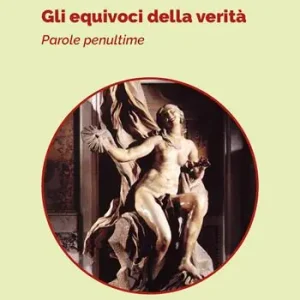 Gli equivoci della verità. Parole penultime A Buon Prezzo