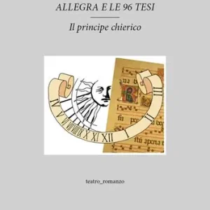 Occasione Allegra e le 96 tesi. Il principe chierico