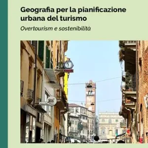 Geografia per la pianificazione urbana del turismo. Overtourism e sostenibilità Sconto