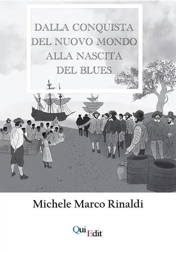 Dalla Conquista del nuovo mondo alla nascita del Blues Acquista Ora
