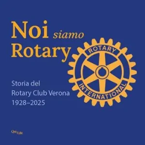 Saldi Noi siamo Rotary. Storia del Rotary Club Verona 1928-2025