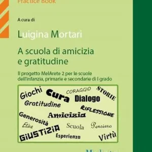 A scuola di amicizia e gratitudine. Il progetto MelArete 2 per le scuole dell‘infanzia, primarie e secondarie di I grado Prezzo Ridotto