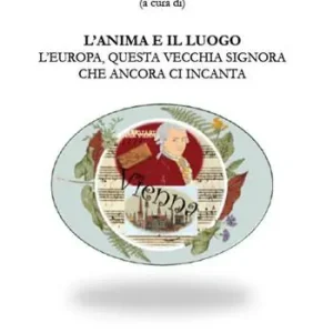Promozione Esclusiva L‘anima e il luogo. L‘Europa, questa vecchia signora che ancora ci incanta