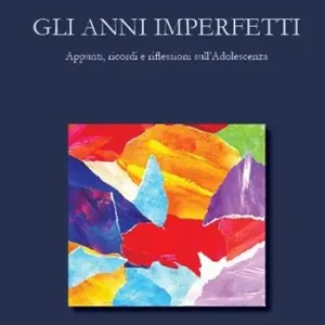 Gli anni imperfetti. Appunti, ricordi e riflessioni sull’adolescenza di uno psicologo delle dipendenze Offerta Del Giorno