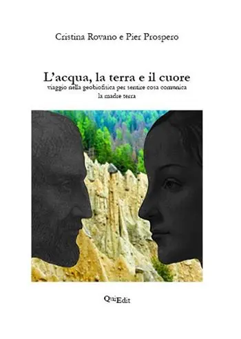 L‘acqua, la terra e il cuore. Viaggio nella geobiofisica per sentire cosa comunica la madre terra Offerta