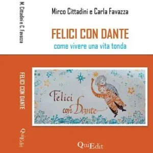 Felici con Dante. Come vivere una vita tonda Saldi
