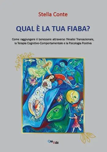 Spedizione Espresso Qual è la tua fiaba? Come raggiungere il benessere attreverso l‘analisi transazionale, terapia cognitivo-comportamentale, psicologia positiva
