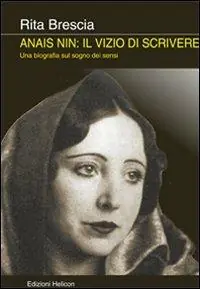 Anais Nin. Il vizio di scrivere. Una biografia sul sogno dei sensi Compra Oggi Stesso