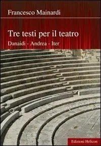 Compra Online Tre testi per il teatro. Danaidi, Andrea, Iter