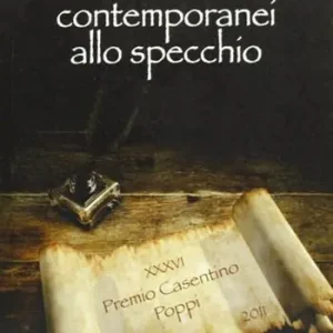 Poeti e scrittori contemporanei allo specchio. Premio Casentino 2011 Solo Oggi