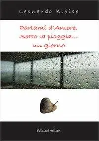 Compra Online Parlami d‘amore. Sotto la pioggia... un giorno