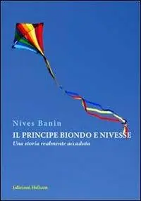 Il principe biondo e Nivesse. Una storia realmente accaduta Miglior Prezzo