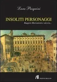 Insoliti Personaggi. Ruggero Marcantoni e Ancora Spedito Oggi