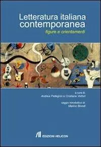 Esclusivo Letteratura italiana contemporanea. Figure e orientamenti