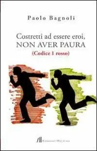 Costretti ad essere eroi, non aver paura. (Codice 1 rosso) Economico