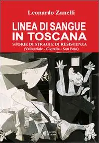 Super Prezzo Linea di sangue in Toscana. Storie di stragi e Resistenza (Vallucciole, Civitella, San Polo)