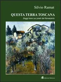 Questa terra toscana. Saggi brevi su poeti del Novecento Spedito Oggi