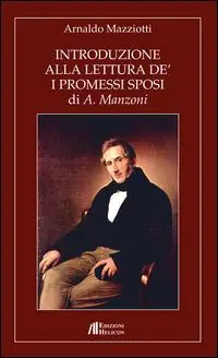 Introduzione alla lettura de‘ «I Promessi Sposi» di A. Manzoni Occasione Imperdibile