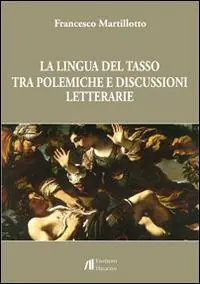 La lingua del Tasso tra polemiche e discussioni letterarie Ultima Occasione