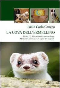 Offerta Limitata La cova dell‘ermellino. Storia (?) di un inedito petrarchesco. Memorie sconnesse (?) di sogni sognati