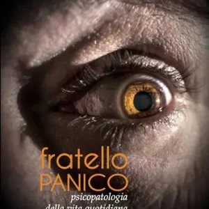 Fratello panico. Psicopatologia della vita quotidiana Compra Online