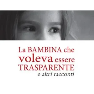 Saldi La bambina che volava essere trasparente e altri racconti