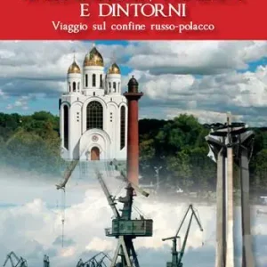 Kaliningrad, Danzica e dintorni. Viaggio sul confine russo-polacco Scelto Dai Clienti