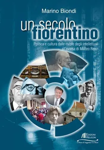 Un secolo fiorentino. Politica e cultura dalle riviste degli intellettuali all‘ascesa di Matteo Renzi Prezzo Conveniente