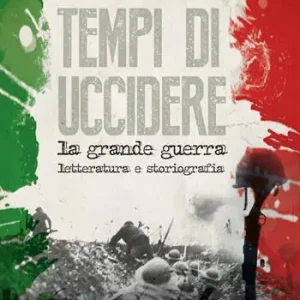 Prezzo Di Fabbrica Tempi di uccidere. La grande guerra. Letteratura e storiografia