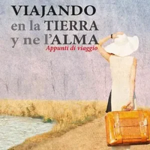 Direttamente Dal Produttore Viajando en la tierra y ne l‘alma. Appunti di viaggio