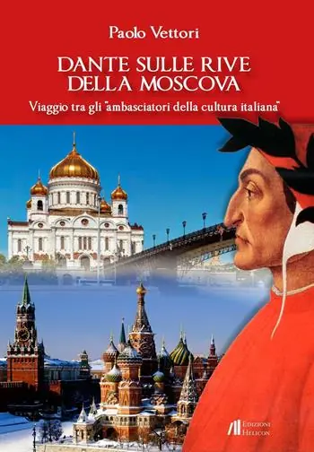Dante sulle rive della Moscova. Viaggio tra gli «ambasciatori della cultura italiana» e altri itinerari tra Moscova e Vistola Esclusivo