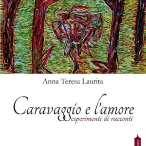 Caravaggio e l‘amore. Esperimenti di racconti Nuova Collezione