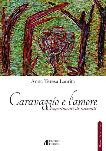 Caravaggio e l‘amore. Esperimenti di racconti Nuova Collezione
