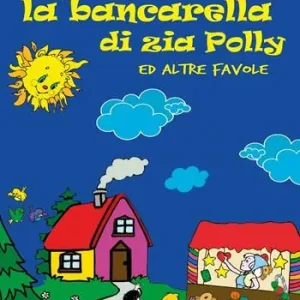 Subito Disponibile La bancarella di zia Polly ed altre favole. Ediz. illustrata