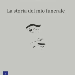 Spedito Oggi La storia del mio funerale