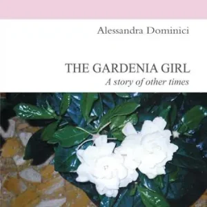 The gardenia girl. A story of other times Ordina Subito