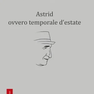 Astrid ovvero temporale d‘estate Ultime Pezzi