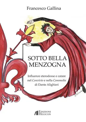 Sotto bella menzogna. Influenze eterodosse e catare nel Convivio e nella Commedia di Dante Alighieri Novità