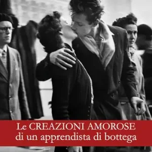 Scelto Dai Clienti Le creazioni amorose di un apprendista di bottega