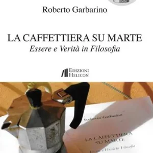 La caffettiera su Marte. Essere e verità in filosofia Novità