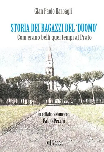 Storia dei ragazzi del «Duomo». Com‘erano belli quei tempi al Prato Novità