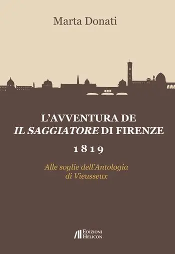 L‘avventura de Il Saggiatore di Firenze 1819. Alle soglie dell‘Antologia di Viesseux Ultimissimo Modello