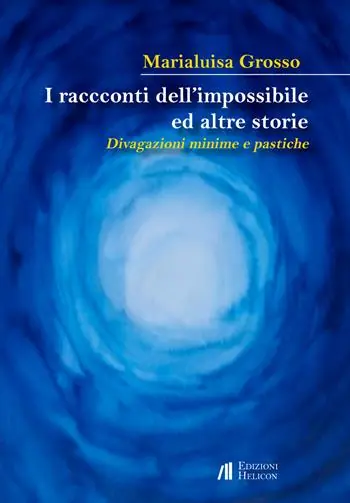 Promozione Esclusiva I racconti dell‘impossibile ed altre storie. Divagazioni minime e pastiche