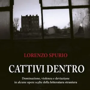 Prezzo Basso Cattivi dentro. Dominazione, violenza e deviazione in alcune opere scelte della letteratura straniera